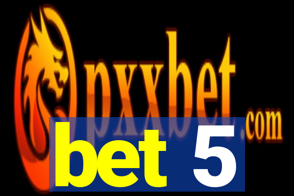 bet 5